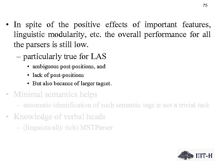 75 • In spite of the positive effects of important features, linguistic modularity, etc.