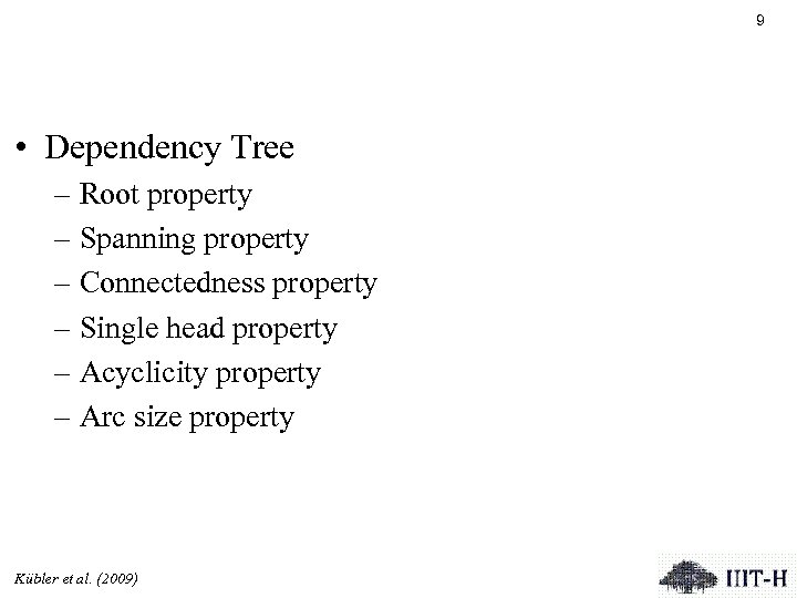 9 • Dependency Tree – Root property – Spanning property – Connectedness property –