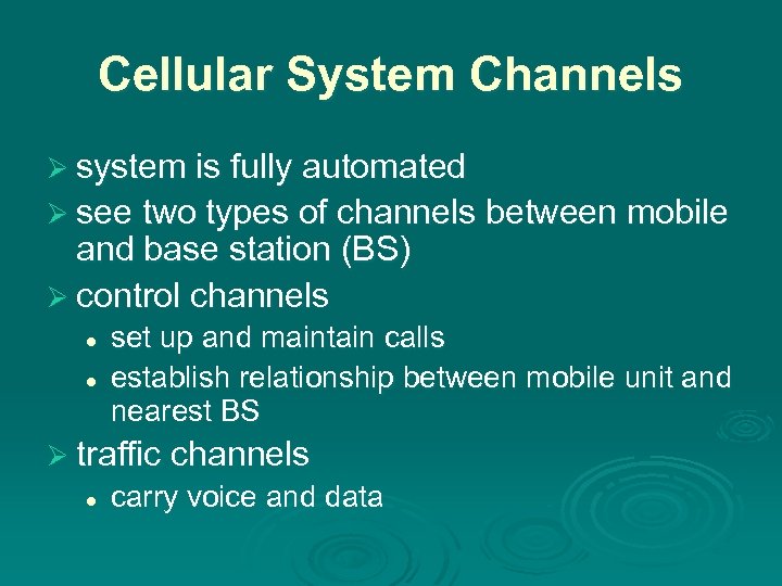 Cellular System Channels Ø system is fully automated Ø see two types of channels