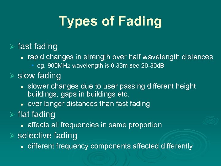 Types of Fading Ø fast fading l rapid changes in strength over half wavelength