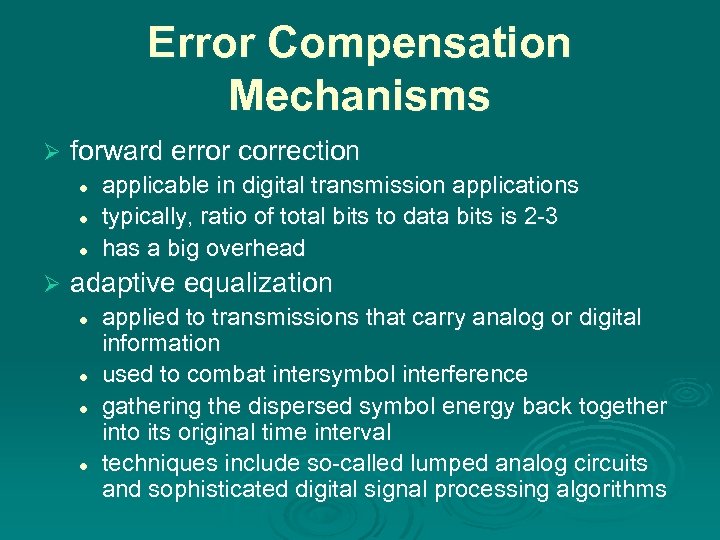Error Compensation Mechanisms Ø forward error correction l l l Ø applicable in digital