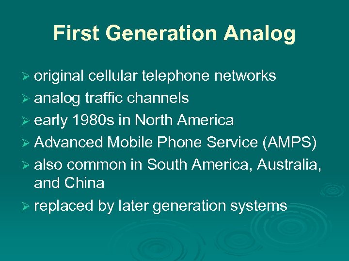 First Generation Analog Ø original cellular telephone networks Ø analog traffic channels Ø early