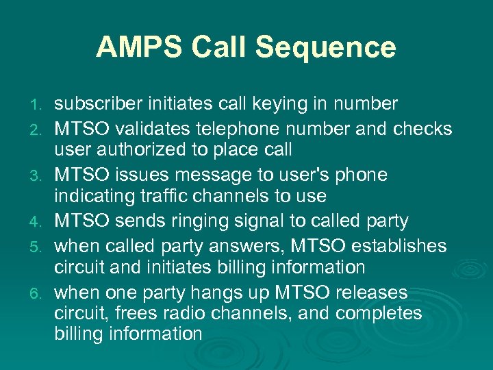 AMPS Call Sequence 1. 2. 3. 4. 5. 6. subscriber initiates call keying in