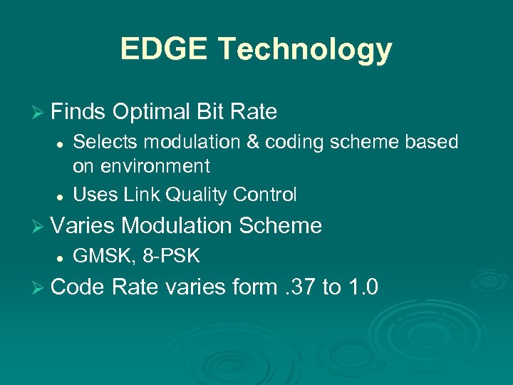 EDGE Technology Ø Finds Optimal Bit Rate l l Selects modulation & coding scheme
