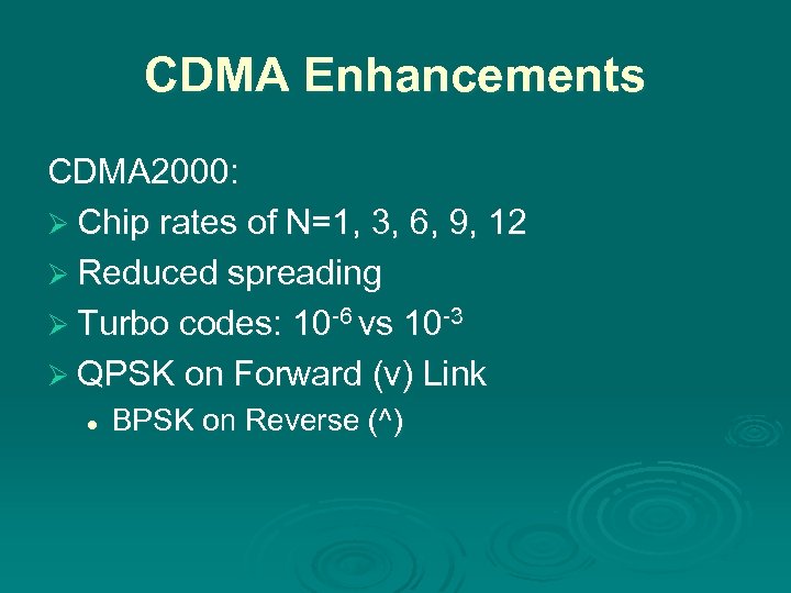 CDMA Enhancements CDMA 2000: Ø Chip rates of N=1, 3, 6, 9, 12 Ø