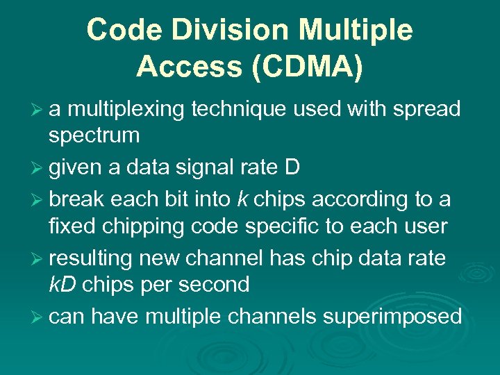Code Division Multiple Access (CDMA) Ø a multiplexing technique used with spread spectrum Ø