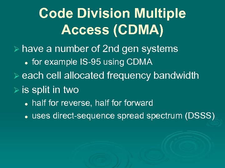 Code Division Multiple Access (CDMA) Ø have a number of 2 nd gen systems