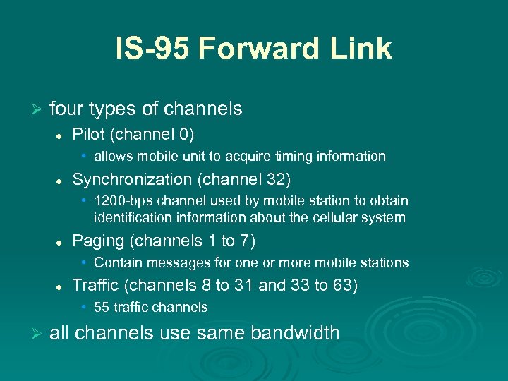 IS-95 Forward Link Ø four types of channels l Pilot (channel 0) • allows