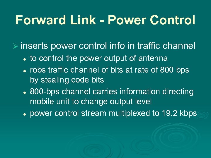 Forward Link - Power Control Ø inserts power control info in traffic channel l