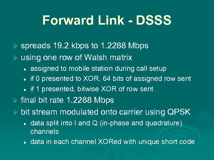 Forward Link - DSSS spreads 19. 2 kbps to 1. 2288 Mbps Ø using
