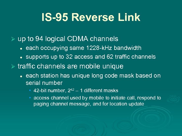 IS-95 Reverse Link Ø up to 94 logical CDMA channels l l Ø each