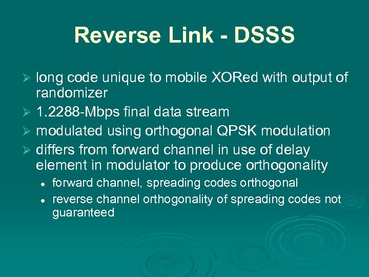 Reverse Link - DSSS long code unique to mobile XORed with output of randomizer