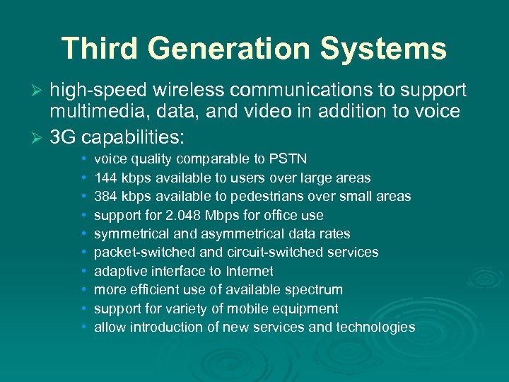 Third Generation Systems high-speed wireless communications to support multimedia, data, and video in addition