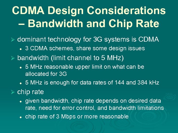 CDMA Design Considerations – Bandwidth and Chip Rate Ø dominant technology for 3 G