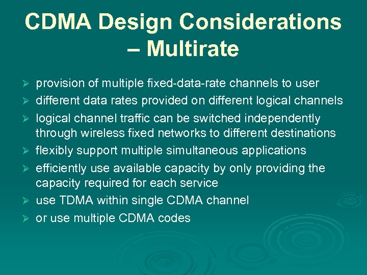 CDMA Design Considerations – Multirate Ø Ø Ø Ø provision of multiple fixed-data-rate channels