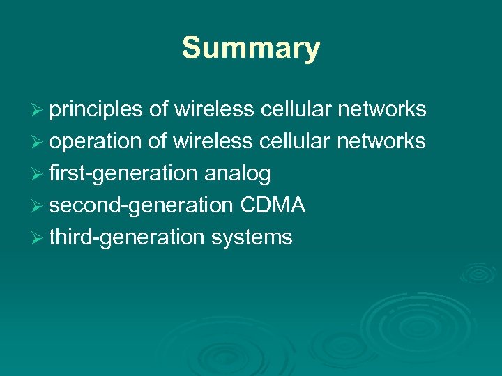 Summary Ø principles of wireless cellular networks Ø operation of wireless cellular networks Ø