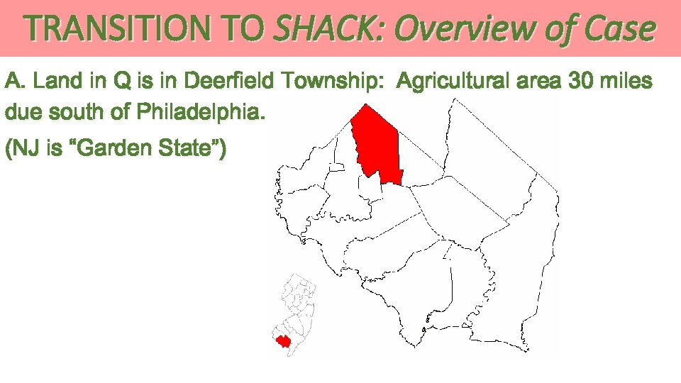 TRANSITION TO SHACK: Overview of Case A. Land in Q is in Deerfield Township: