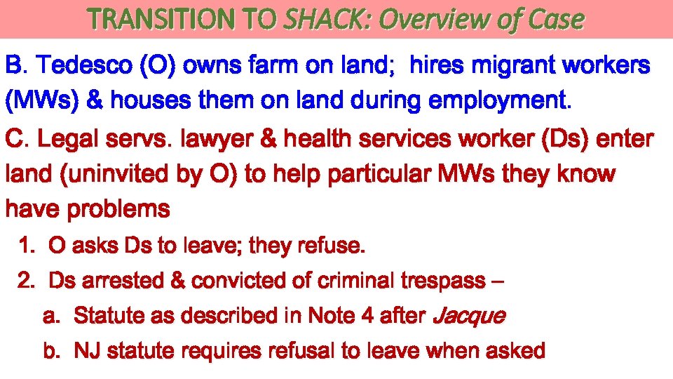 TRANSITION TO SHACK: Overview of Case B. Tedesco (O) owns farm on land; hires