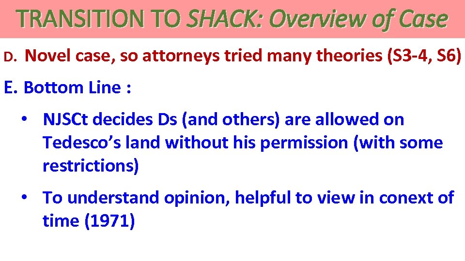 TRANSITION TO SHACK: Overview of Case D. Novel case, so attorneys tried many theories