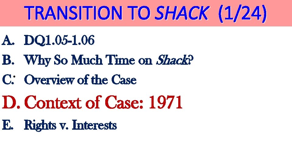 TRANSITION TO SHACK (1/24) A. B. • C. DQ 1. 05 -1. 06 Why