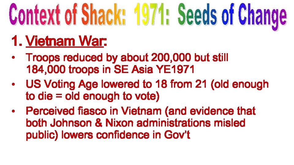 1. Vietnam War: • Troops reduced by about 200, 000 but still 184, 000