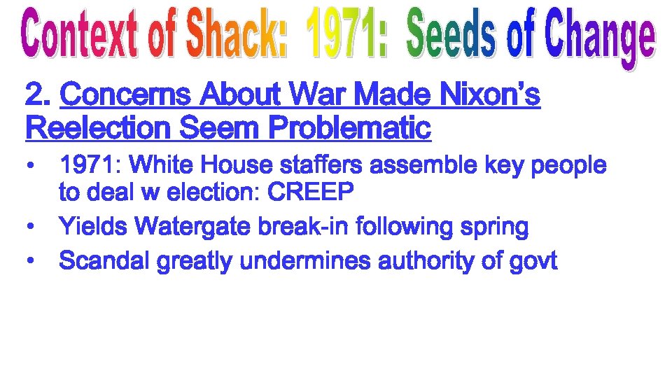 2. Concerns About War Made Nixon’s Reelection Seem Problematic • 1971: White House staffers