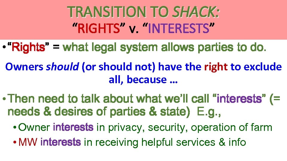 TRANSITION TO SHACK: “RIGHTS” v. “INTERESTS” • “Rights” = what legal system allows parties