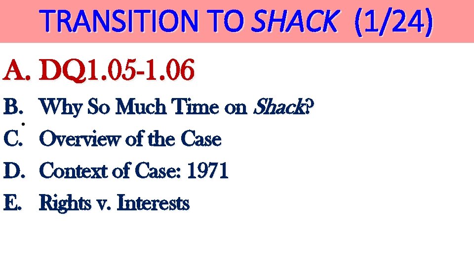 TRANSITION TO SHACK (1/24) A. DQ 1. 05 -1. 06 B. • C. D.