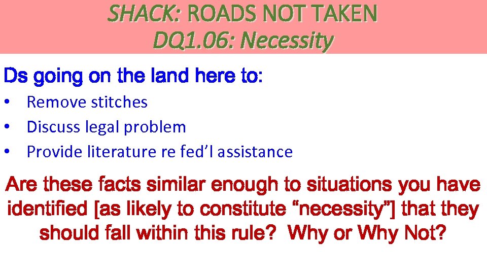 SHACK: ROADS NOT TAKEN DQ 1. 06: Necessity Ds going on the land here