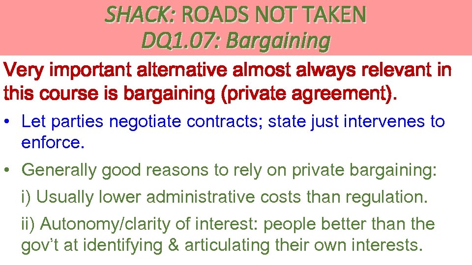 SHACK: ROADS NOT TAKEN DQ 1. 07: Bargaining Very important alternative almost always relevant