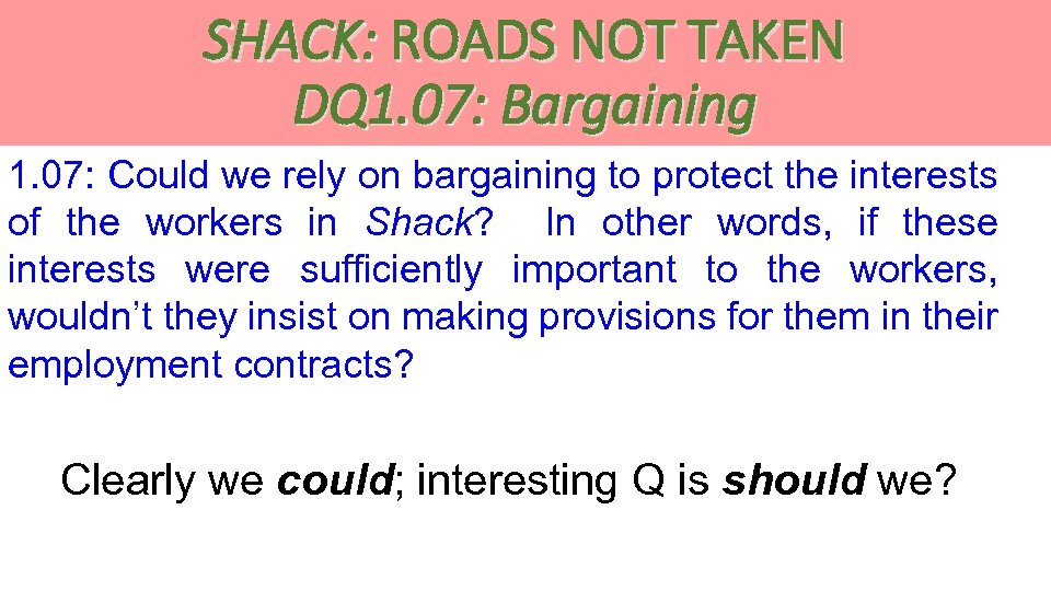 SHACK: ROADS NOT TAKEN DQ 1. 07: Bargaining 1. 07: Could we rely on