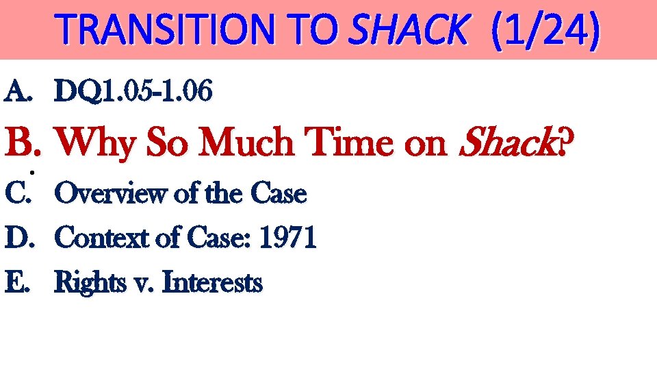 TRANSITION TO SHACK (1/24) A. DQ 1. 05 -1. 06 B. Why So Much