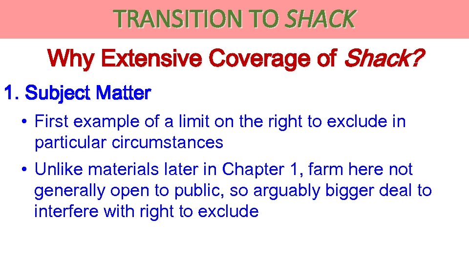 TRANSITION TO SHACK Why Extensive Coverage of Shack? 1. Subject Matter • First example