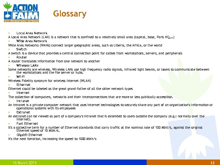 Glossary § Local Area Network A Local Area Network (LAN) is a network that