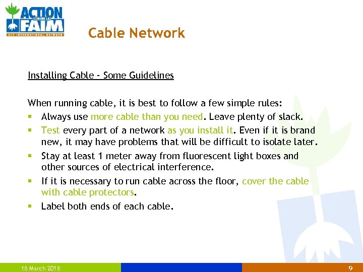 Cable Network Installing Cable - Some Guidelines When running cable, it is best to