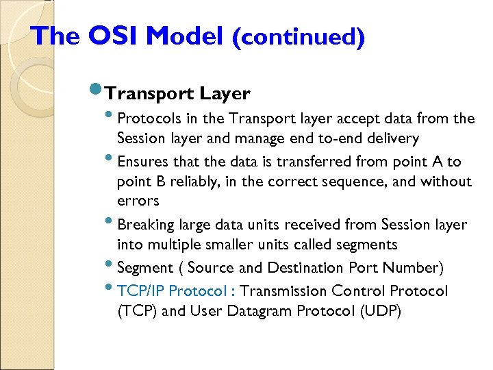 The OSI Model (continued) Transport Layer • Protocols in the Transport layer accept data