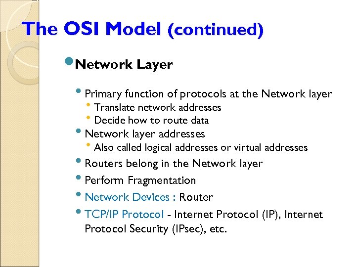 The OSI Model (continued) Network Layer • Primary function of protocols at the Network