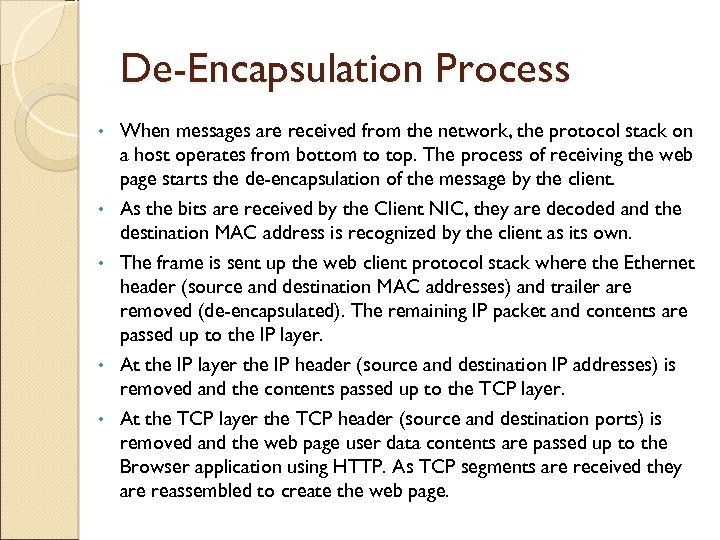 De-Encapsulation Process • • • When messages are received from the network, the protocol