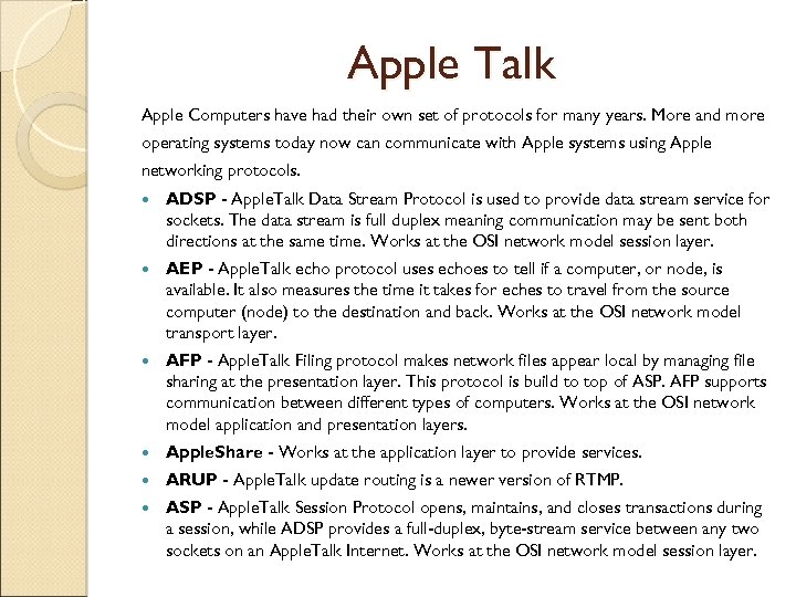 Apple Talk Apple Computers have had their own set of protocols for many years.