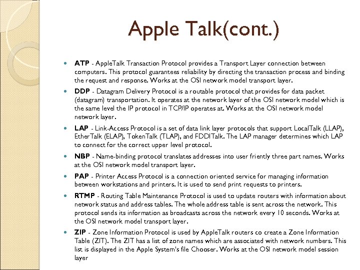 Apple Talk(cont. ) ATP - Apple. Talk Transaction Protocol provides a Transport Layer connection