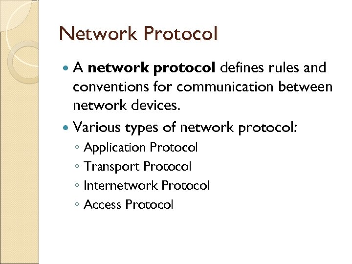 Network Protocol A network protocol defines rules and conventions for communication between network devices.