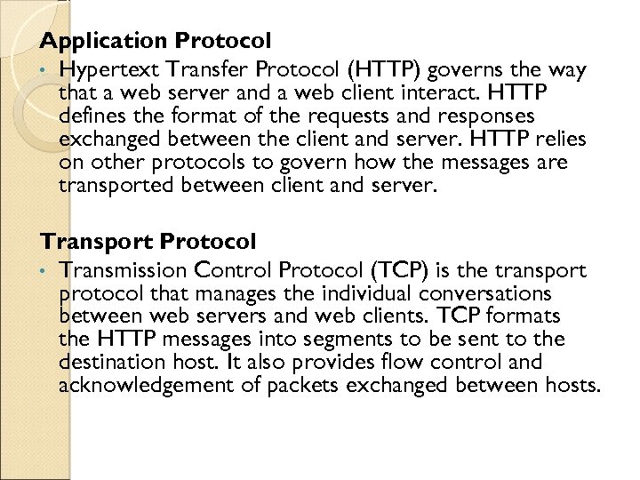 Application Protocol • Hypertext Transfer Protocol (HTTP) governs the way that a web server