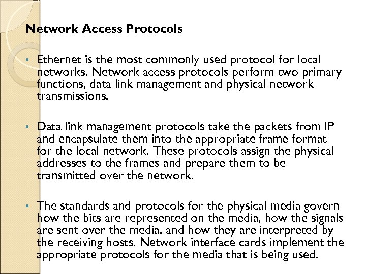 Network Access Protocols • Ethernet is the most commonly used protocol for local networks.