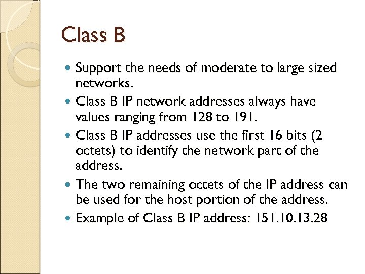 Class B Support the needs of moderate to large sized networks. Class B IP