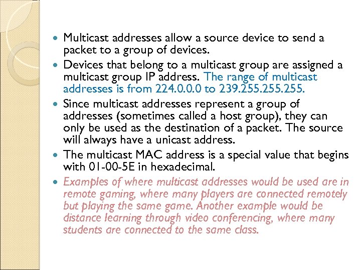  Multicast addresses allow a source device to send a packet to a group