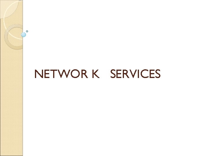 NETWOR K SERVICES 