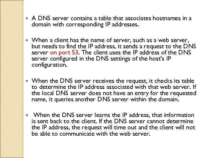  A DNS server contains a table that associates hostnames in a domain with