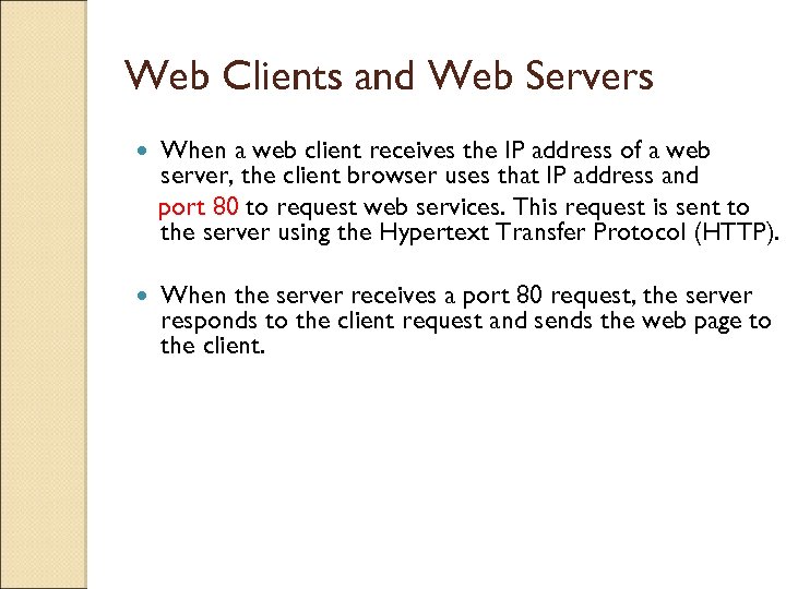 Web Clients and Web Servers When a web client receives the IP address of