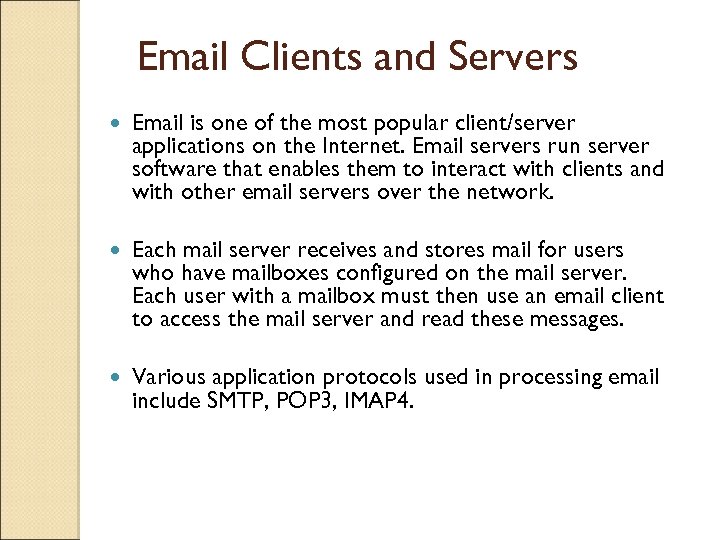 Email Clients and Servers Email is one of the most popular client/server applications on