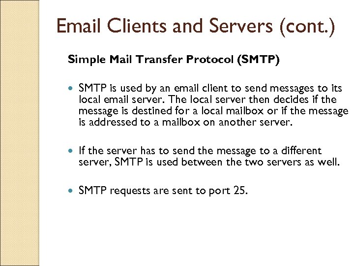 Email Clients and Servers (cont. ) Simple Mail Transfer Protocol (SMTP) SMTP is used